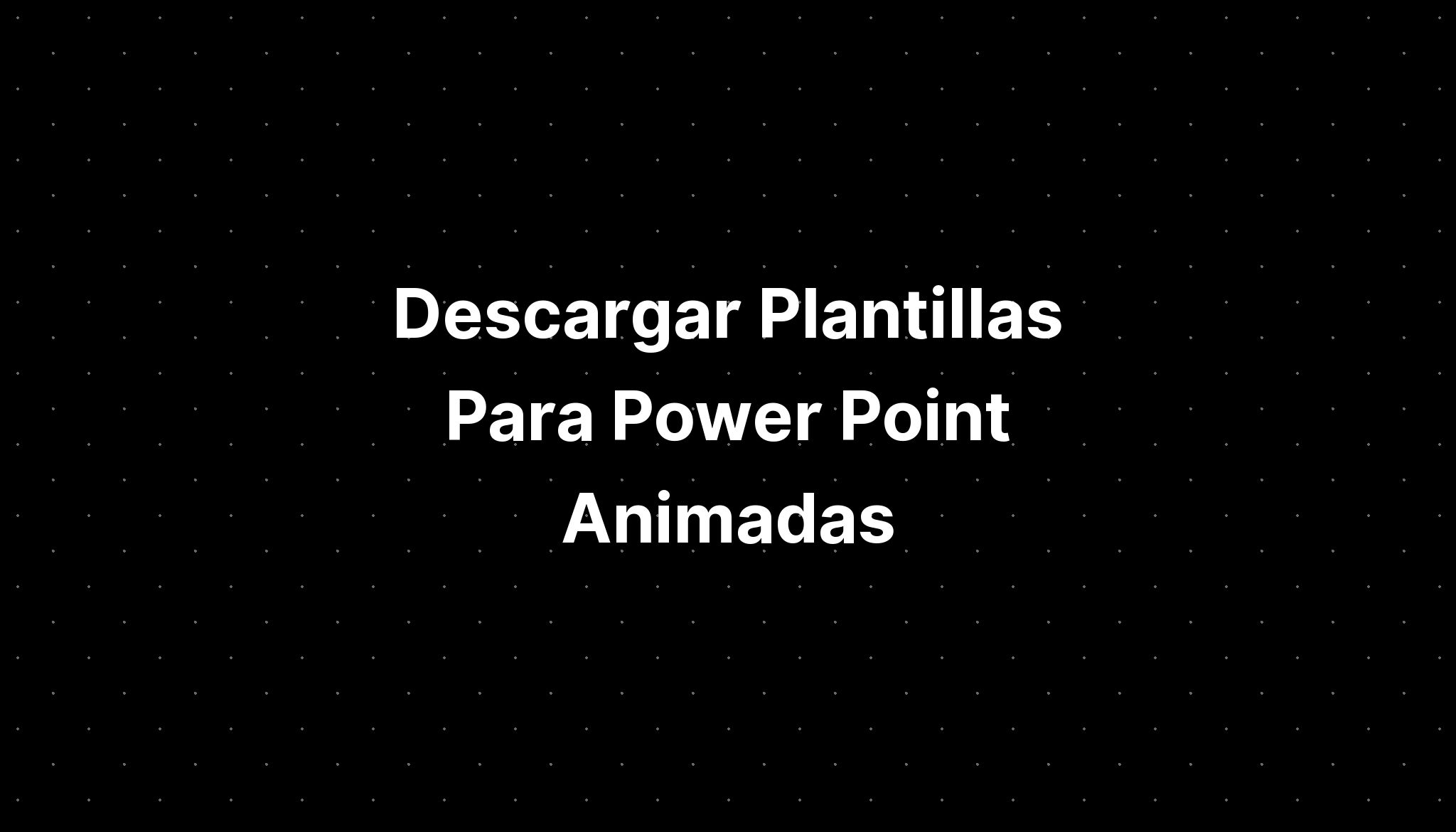 Descargar Plantillas Para Power Point Animadas Imagesee 4322